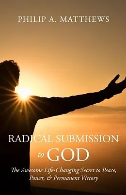 E-Book (epub) Radical Submission to God von Philip A. Matthews