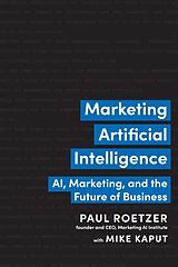 Fester Einband Marketing Artificial Intelligence von Paul Roetzer, Mike Kaput