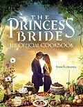 E-Book (epub) The Princess Bride: The Official Cookbook von Jenn Fujikawa