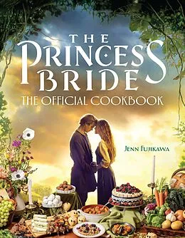 E-Book (epub) The Princess Bride: The Official Cookbook von Jenn Fujikawa