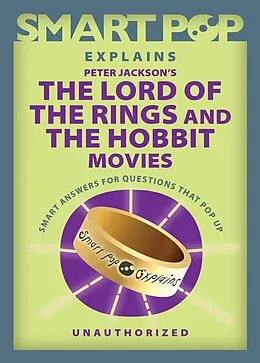 E-Book (epub) Smart Pop Explains Peter Jackson's The Lord of the Rings and The Hobbit Movies von 