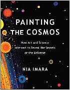 Couverture cartonnée Painting the Cosmos de Nia Imara