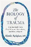 Fester Einband The Biology of Trauma von Aimie Apigian