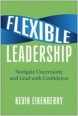 E-Book (epub) Flexible Leadership von Kevin Eikenberry