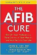 Kartonierter Einband The AFib Cure, Updated Edition von John D. Day, T. Jared Bunch
