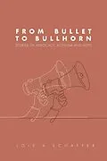 E-Book (epub) From Bullet to Bullhorn von Lois Schaffer