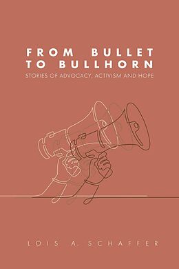 eBook (epub) From Bullet to Bullhorn de Lois Schaffer