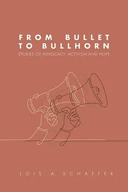 E-Book (epub) From Bullet to Bullhorn von Lois Schaffer