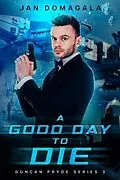 E-Book (epub) A Good Day to Die von Jan Domagala