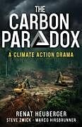 Kartonierter Einband The Carbon Paradox von Renat Heuberger, Steve Zwick, Marco Hirsbrunner