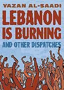 Couverture cartonnée Lebanon Is Burning and Other Dispatches de Yazan Al-Saadi