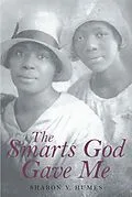 E-Book (epub) The Smarts God Gave Me von Sharon Y. Humes