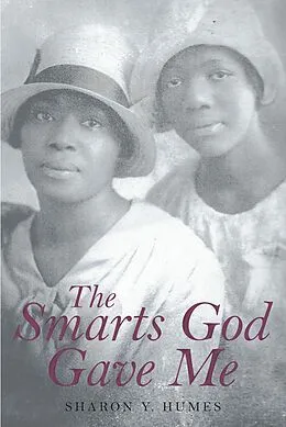 E-Book (epub) The Smarts God Gave Me von Sharon Y. Humes