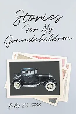 E-Book (epub) Stories For My Grandchildren von Billy C. Todd