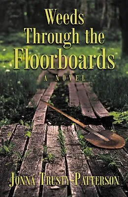 E-Book (epub) Weeds Through the Floorboards von Jonna Trusty-Patterson