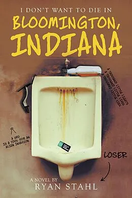 E-Book (epub) I Don't Want to Die in Bloomington, Indiana von Ryan Stahl