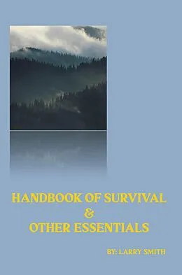 E-Book (epub) Handbook of Survival & Other Essentials von Larry Smith