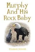 E-Book (epub) MURPHY AND HIS ROCK BABY von Elizabeth Schmidt