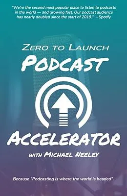 E-Book (epub) ZERO TO LAUNCH PODCAST ACCELERATOR von Michael Neeley