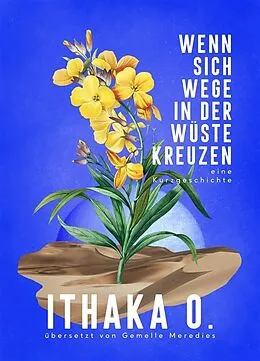 E-Book (epub) Wenn sich Wege in der Wüste kreuzen von Ithaka O.