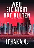 E-Book (epub) Weil sie nicht rot bluten von Ithaka O.