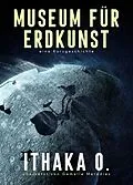 E-Book (epub) Museum fur Erdkunst von Ithaka O.