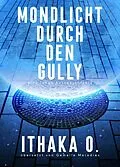 E-Book (epub) Mondlicht durch den Gully von Ithaka O.