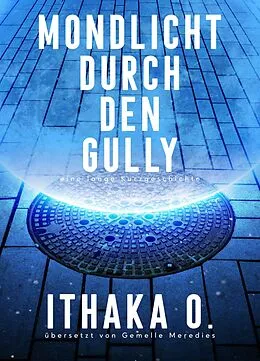 E-Book (epub) Mondlicht durch den Gully von Ithaka O.