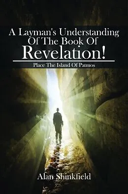 E-Book (epub) A Layman's Understanding Of The Book Of Revelation! von Alan Shinkfield