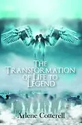 E-Book (epub) THE TRANSFORMATION OF LIFE TO LEGEND von Arlene Cotterell