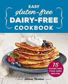 E-Book (epub) Easy Gluten-Free, Dairy-Free Cookbook von Nardone Silvana Nardone