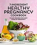 E-Book (epub) 7-Ingredient Healthy Pregnancy Cookbook von Rdn Lauren Manaker