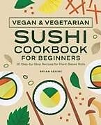 Couverture cartonnée Vegan and Vegetarian Sushi Cookbook for Beginners de Bryan Sekine