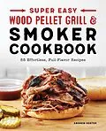 E-Book (epub) Super Easy Wood Pellet Grill and Smoker Cookbook von Andrew Koster