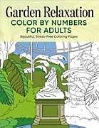 Couverture cartonnée Garden Relaxation Color by Numbers for Adults de Rockridge Press