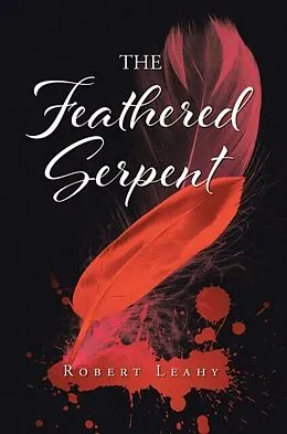 E-Book (epub) The Feathered Serpent von Robert Leahy