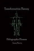 E-Book (epub) Holographic Human Transformation Theory von Janey Marvin