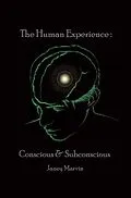 E-Book (epub) Conscious and Subconscious The Human Experience von Janey Marvin