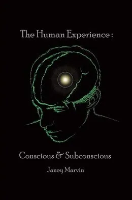 E-Book (epub) Conscious and Subconscious The Human Experience von Janey Marvin