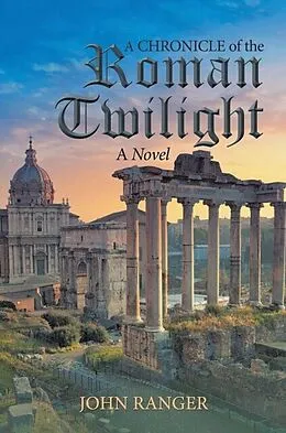 E-Book (epub) A Chronicle of the Roman Twilight von John Ranger