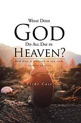 eBook (epub) What Does God Do All Day In Heaven de Vicki Case