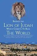 E-Book (epub) Behold the Lion of Judah Which Cometh To Rule The World von Tom Watinga