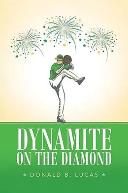 E-Book (epub) DYNAMITE ON THE DIAMOND von Donald B. Lucas