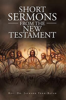 eBook (epub) Short Sermons from the New Testament de Rev. Jackson Yenn-Batah