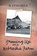 E-Book (epub) Growing Up on a Nebraska Farm von H. Lynn Beck