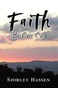 E-Book (epub) Faith Be Our Own von Shirley Hassen