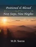 E-Book (epub) Position & Blessed . Next Steps, New Heights von M. D. Smith