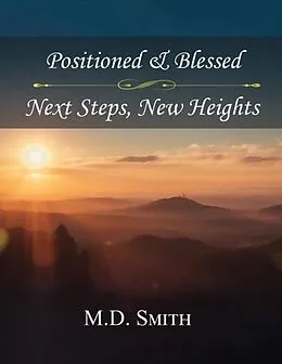 E-Book (epub) Position & Blessed . Next Steps, New Heights von M. D. Smith