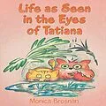 E-Book (epub) Life as Seen in the Eyes of Tatiana von Monica Brosnan