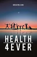 E-Book (epub) Health 4 Ever von Greg Wilson